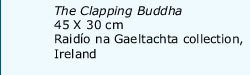 The Clapping Buddha, 45 X 30 cm, Raidio na Gaeltachta Collection, Ireland