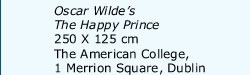 Oscar Wilde's The Happy Prince, 250X125 cm, The American College, 1 Merrion Square, Dublin.